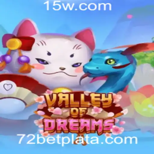 Valley of Dreams: Aventuras e Estratégias na 72 Bet Plataforma